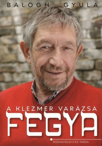 Fegya - A klezmer varázsa -  Balogh Gyula