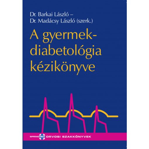 Dr Barkai László és Dr Madácsy László - A gyermekdiabetológia kézikönyve (új példány)