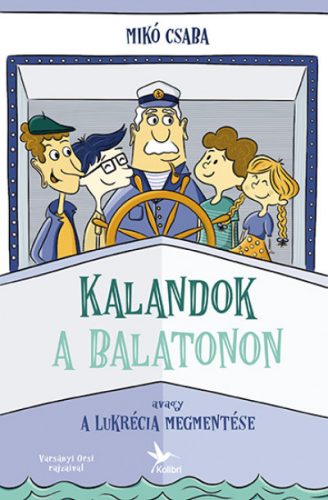 Kalandok a Balatonon 1. - Avagy a Lukrécia megmentése - Mikó Csaba