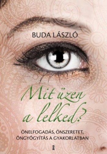 Buda László - Mit üzen a lelked? 