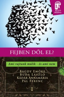 Fejben dől el? - Ami rajtunk múlik - és ami nem 