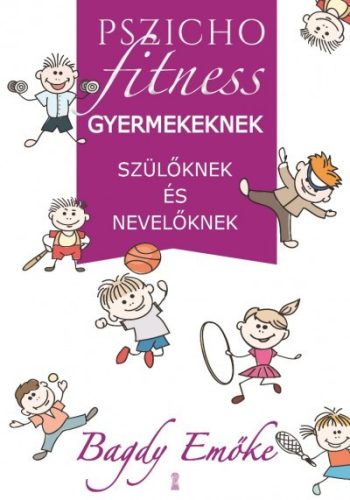  Bagdy Emőke - Pszichofitness gyermekeknek, szülőknek és nevelőknek 