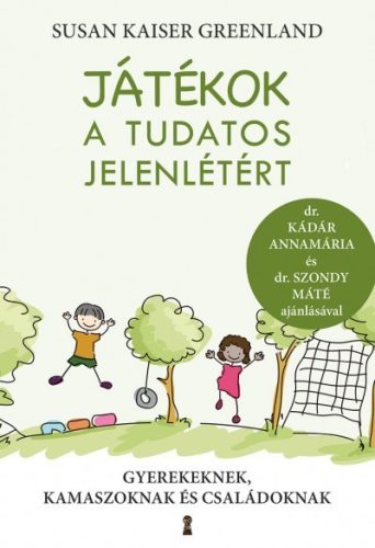 Susan Kaiser Greenland-Játékok a tudatos jelenlétért  