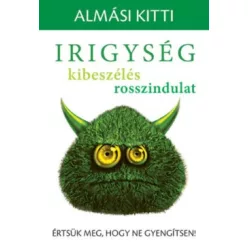 Almási Kitti-Irigység, kibeszélés, rosszindulat 