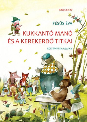 Kukkantó manó és a Kerekerdő titkai -  Fésűs Éva