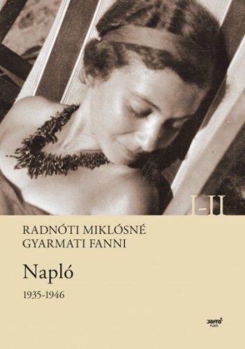 Radnóti Miklósné Gyarmati Fanni-Napló 1935-1946 I-II. 