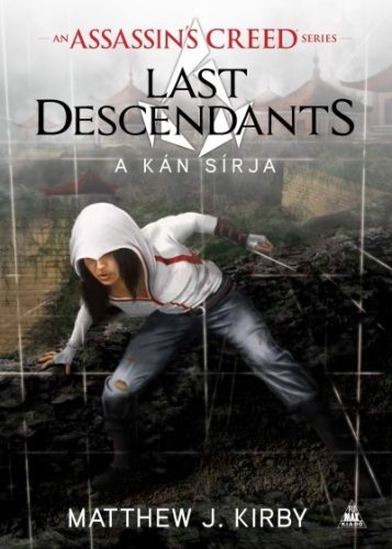 Kirby Matthew J. - Assassin's Creed: Last Descendants - A kán sírja 