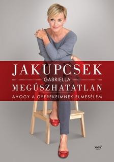 Jakupcsek Gabriella- Megúszhatatlan  