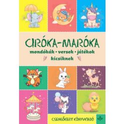   Imre Zsuzsanna  -  Péter Kinga  Ciróka-maróka - Mondókák, versek, játékok kicsiknek