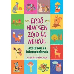   Imre Zsuzsánna  -  Péter Kinga-  Erdő nincsen zöld ág nélkül - Szólások és közmondások