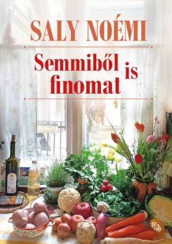 Semmiből is finomat - Saly Noémi