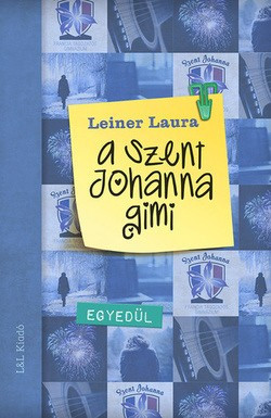 Leiner Laura-A Szent Johanna gimi 3.:Egyedül 