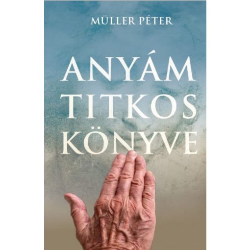 Müller Péter - Anyám titkos könyve