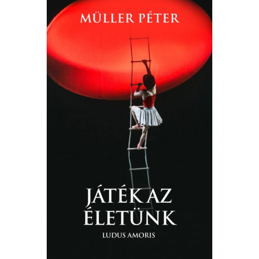 Játék az életünk - Ludus Amoris -Müller Péter