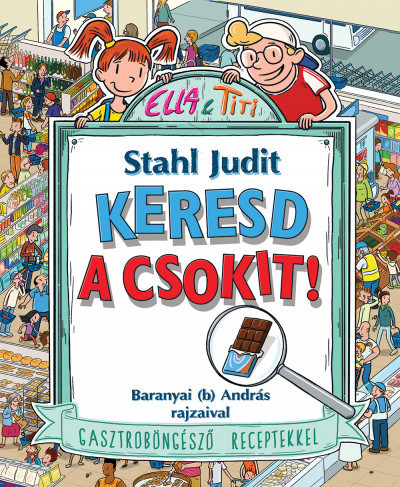 Stahl Judit - Keresd a csokit! - Gasztroböngésző receptekkel 