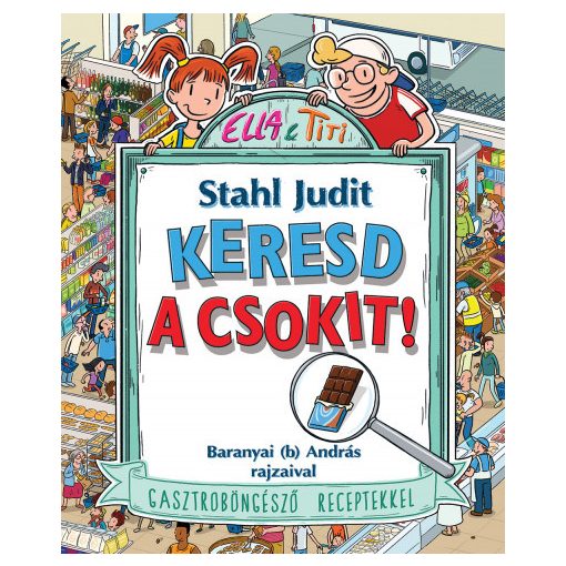 Stahl Judit - Keresd a csokit! - Gasztroböngésző receptekkel 