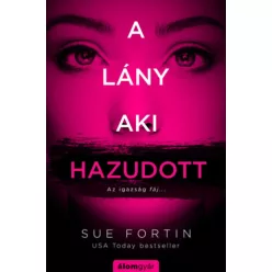 A lány, aki hazudott - Az igazság fáj... -  Sue Fortin