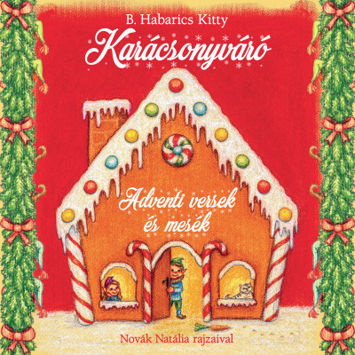 Karácsonyváró - Adventi versek és mesék- B. Habarics Kitty