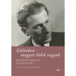   Különben magyar költő vagyok - Radnóti Miklós levelezése I.  