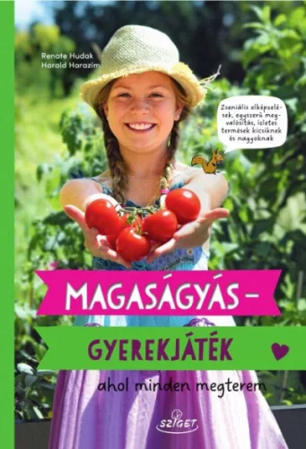 Magaságyás - Gyerekjáték - Ahol minden megterem (kötött áras) 