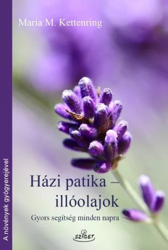 Házi patika - Illóolajok - Maria M. Kettenring (kötött áras) 