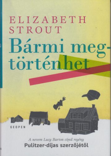 Elizabeth Strout - Bármi megtörténhet