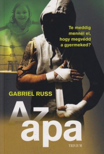 Gabriel Russ - Az apa - Te meddig mennél el, hogy megvédd a gyermeked?