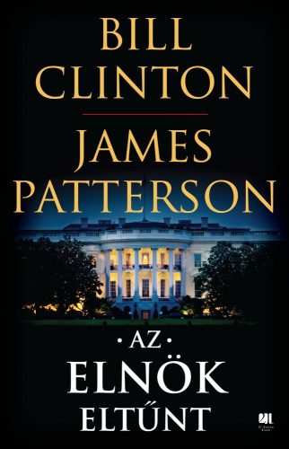 Bill Clinton és James Patterson - Az elnök eltűnt 