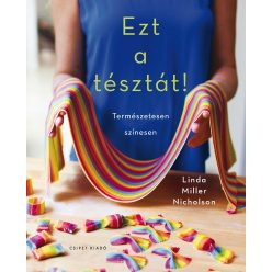   Linda Miller Nicholson - Ezt a tésztát! - Természetesen színesen 