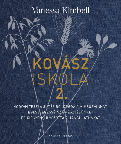 Kovásziskola 2. - Hogyan teszi a sütés boldoggá a mikrobáinkat.