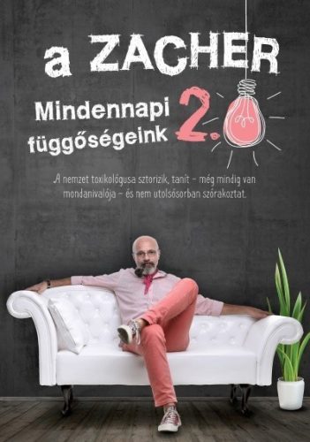 Zacher Gábor - A Zacher 2.0 - Mindennapi függőségeink 