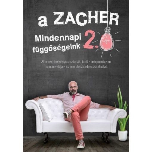 Zacher Gábor - A Zacher 2.0 - Mindennapi függőségeink 