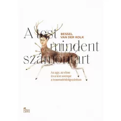   A test mindent számontart - Az agy, az elme és a test szerepe a traumafeldolgozásban