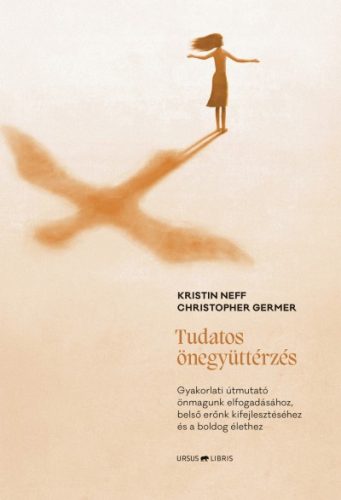 Christopher Germer - Kristin Neff - Tudatos önegyüttérzés