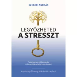 Legyőzheted a stresszt - Szegedi András (kötött áras) 