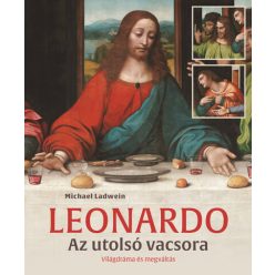   Leonardo - Az utolsó vacsora - Világdráma és megváltás - Michael Ladwein (kötött áras) 