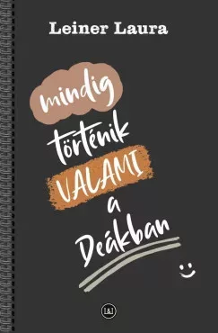   Mindig történik VALAMI a Deákban - Leiner Laura