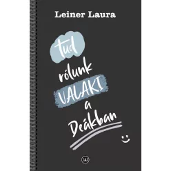   Tud rólunk VALAKI a Deákban - Leiner Laura (kötött áras) 