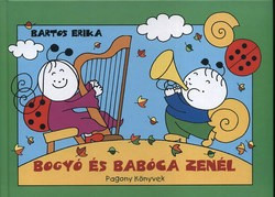 Bartos Erika-Bogyó és Babóca zenél 