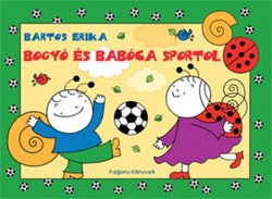 Bartos Erika-Bogyó és Babóca sportol 