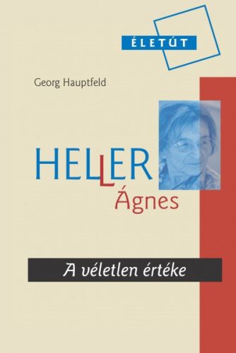 Georg Hauptfeld - Heller Ágnes - A véletlen értéke 