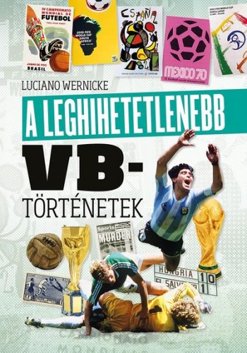 Luciano Wernicke - A leghihetetlenebb vb-történetek