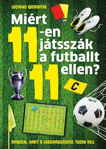 Luciano Wernicke - Miért 11-en játsszák a futballt 11 ellen?