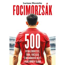   Focimorzsák - 500 futballérdekesség - Luciano Wernicke (kötött áras)