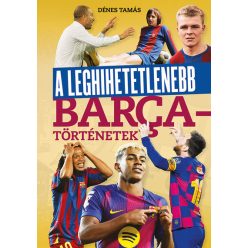   A leghihetetlenebb Barca-történetek - Dénes Tamás (kötött áras) 