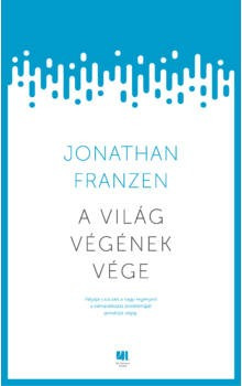 Jonathan Franzen - A világ végének vége 