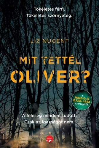 Liz Nugent - Mit tettél Oliver? 