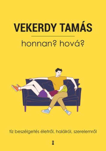 Vekerdy Tamás - Honnan? Hová? 