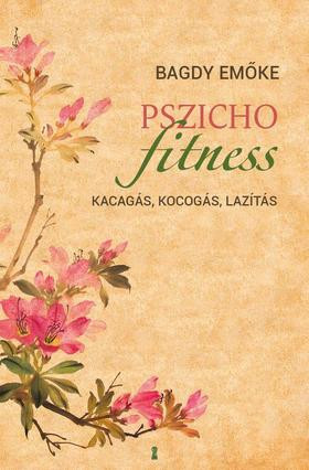 Bagdy Emőke - Pszichofitness - Kacagás, kocogás, lazítás 