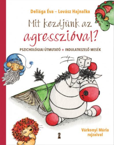 Deliága Éva és Lovász Hajnalka - Mit kezdjünk az agresszióval?